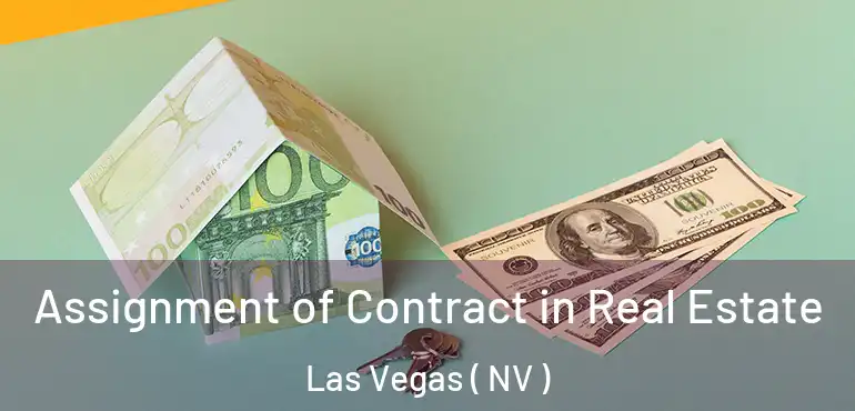 Assignment of Contract in Real Estate Las Vegas ( NV )