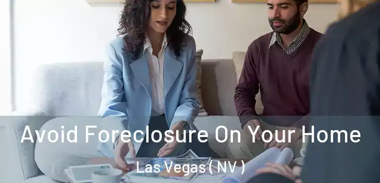  Avoid Foreclosure On Your Home Las Vegas ( NV )