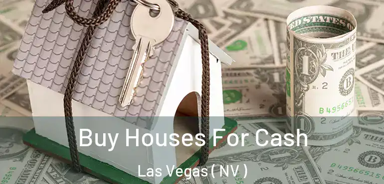  Buy Houses For Cash Las Vegas ( NV )
