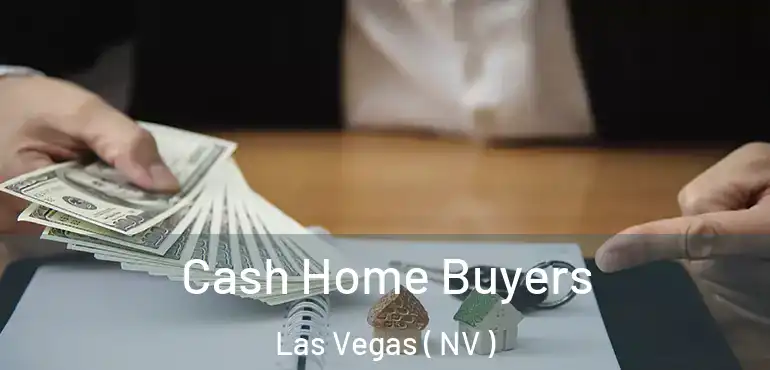  Cash Home Buyers Las Vegas ( NV )
