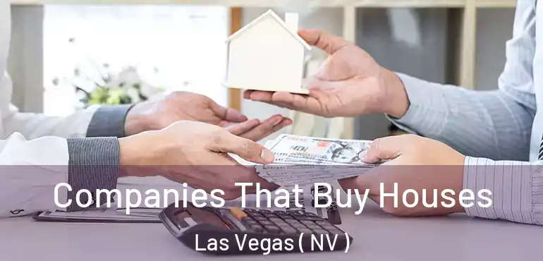  Companies That Buy Houses Las Vegas ( NV )
