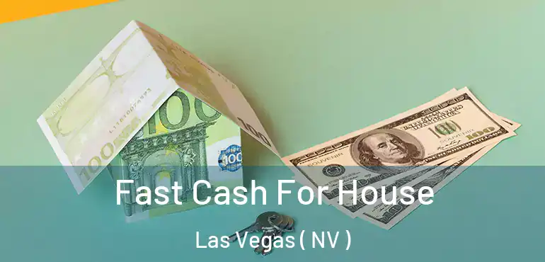  Fast Cash For House Las Vegas ( NV )