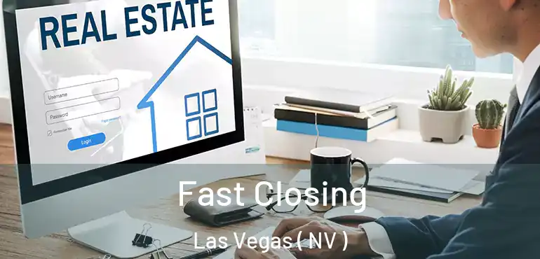  Fast Closing Las Vegas ( NV )