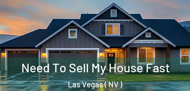  Need To Sell My House Fast Las Vegas ( NV )
