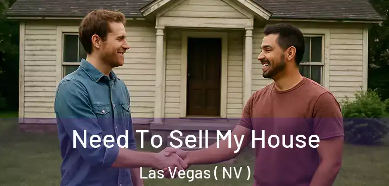  Need To Sell My House Las Vegas ( NV )