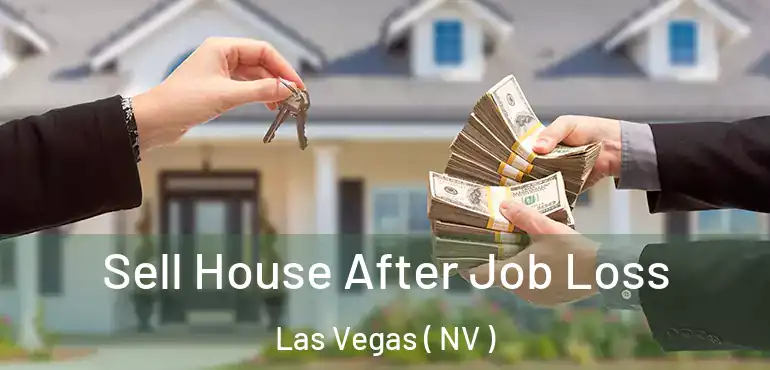  Sell House After Job Loss Las Vegas ( NV )