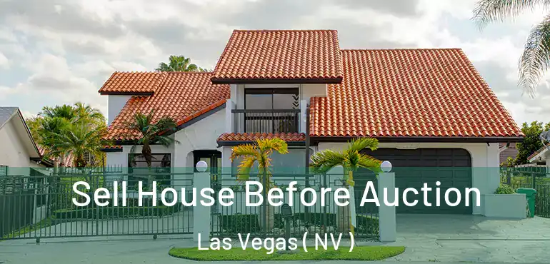  Sell House Before Auction Las Vegas ( NV )