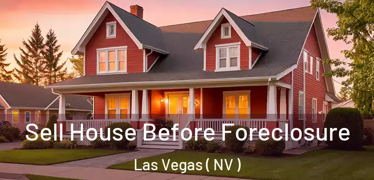  Sell House Before Foreclosure Las Vegas ( NV )