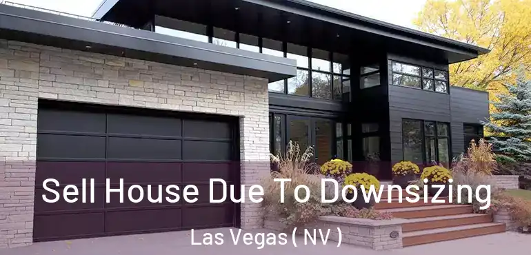  Sell House Due To Downsizing Las Vegas ( NV )