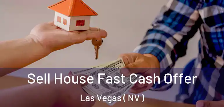  Sell House Fast Cash Offer Las Vegas ( NV )