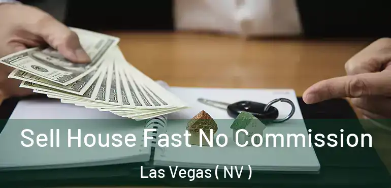  Sell House Fast No Commission Las Vegas ( NV )