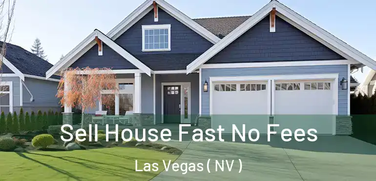  Sell House Fast No Fees Las Vegas ( NV )