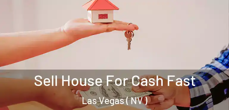  Sell House For Cash Fast Las Vegas ( NV )