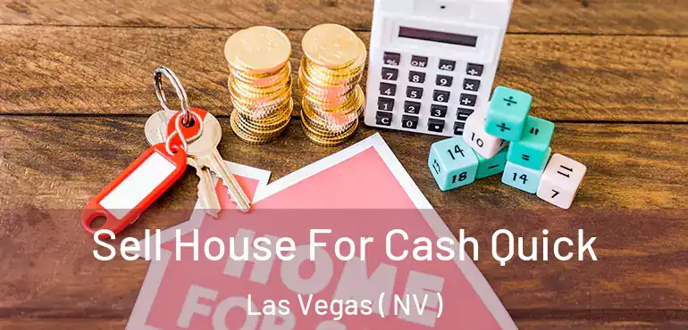  Sell House For Cash Quick Las Vegas ( NV )