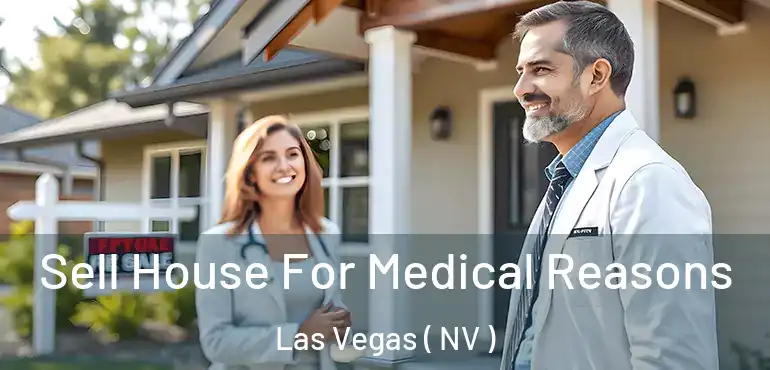  Sell House For Medical Reasons Las Vegas ( NV )