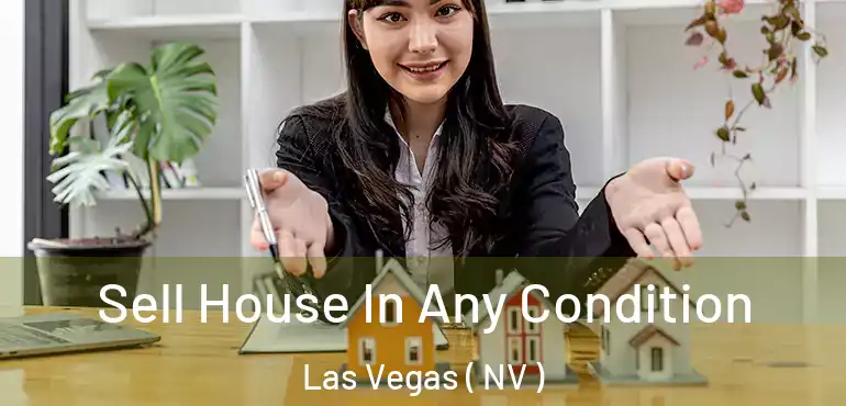  Sell House In Any Condition Las Vegas ( NV )