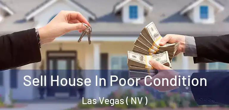  Sell House In Poor Condition Las Vegas ( NV )