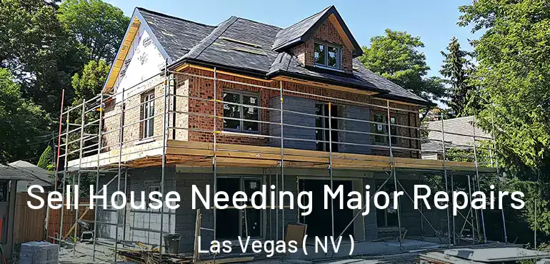  Sell House Needing Major Repairs Las Vegas ( NV )