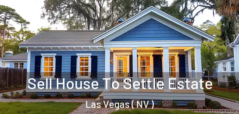  Sell House To Settle Estate Las Vegas ( NV )