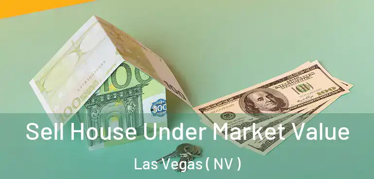  Sell House Under Market Value Las Vegas ( NV )