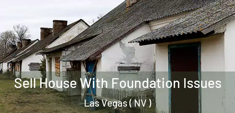  Sell House With Foundation Issues Las Vegas ( NV )