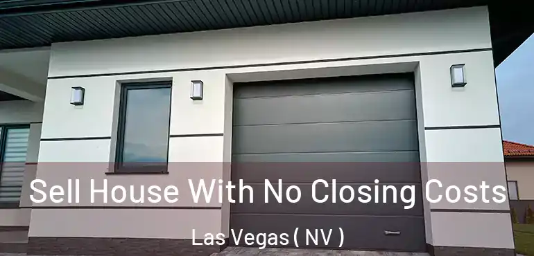  Sell House With No Closing Costs Las Vegas ( NV )