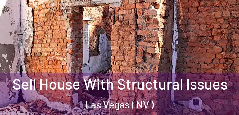  Sell House With Structural Issues Las Vegas ( NV )