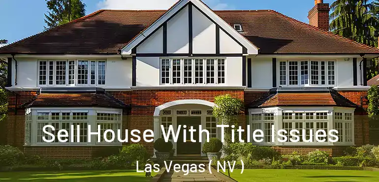  Sell House With Title Issues Las Vegas ( NV )