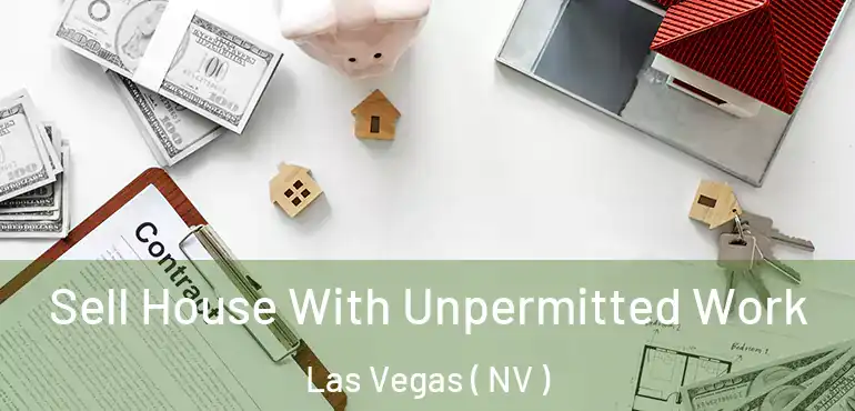  Sell House With Unpermitted Work Las Vegas ( NV )