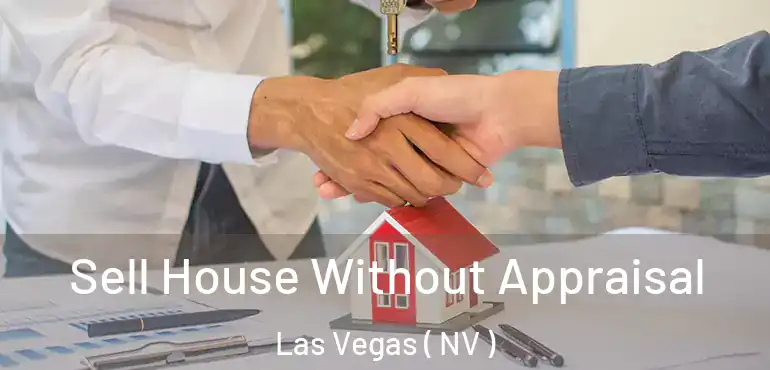  Sell House Without Appraisal Las Vegas ( NV )