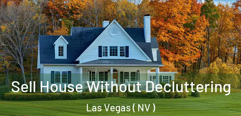  Sell House Without Decluttering Las Vegas ( NV )