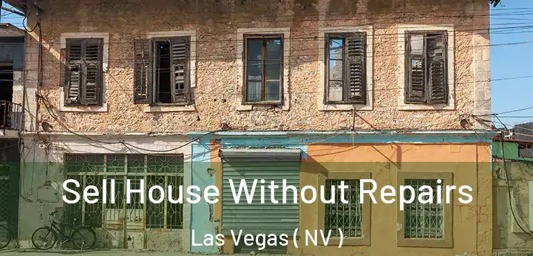  Sell House Without Repairs Las Vegas ( NV )