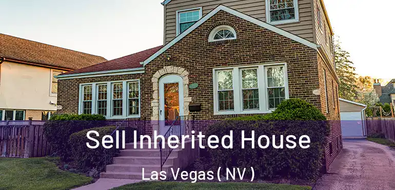  Sell Inherited House Las Vegas ( NV )