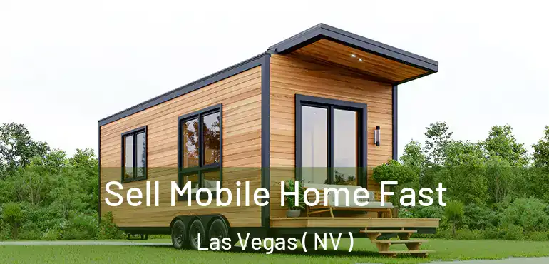  Sell Mobile Home Fast Las Vegas ( NV )