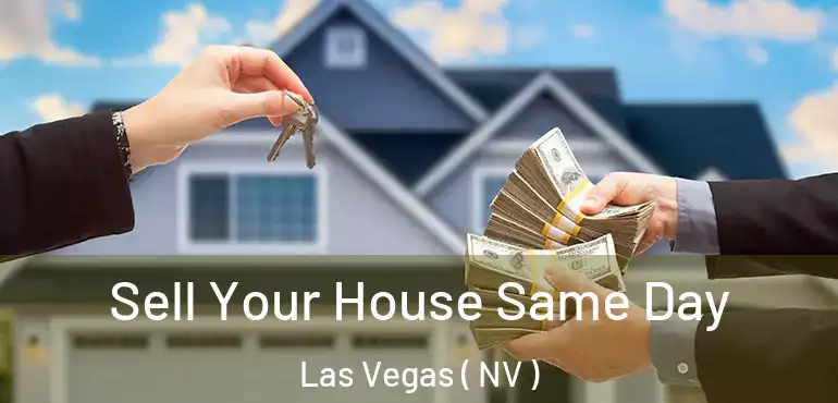  Sell Your House Same Day Las Vegas ( NV )