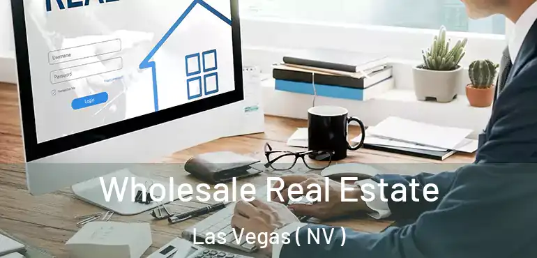  Wholesale Real Estate Las Vegas ( NV )